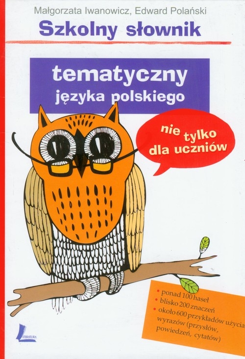 Szkolny słownik tematyczny języka polskiego nie tylko dla uczniów