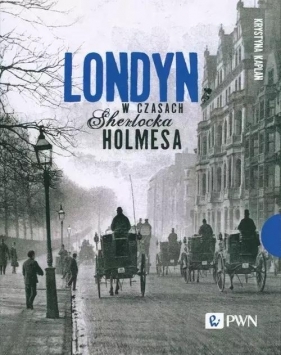 Londyn w czasach Sherlocka Holmesa - Krystyna Kaplan