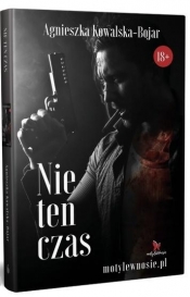 Nie ten czas - Agnieszka Kowalska-Bojar