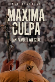 Maxima Culpa. Jan Paweł II wiedział - Overbeek Ekke