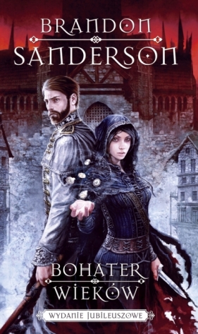 Z mgły zrodzony. Tom 3. Bohater wieków (wydanie jubileuszowe) - Brandon Sanderson