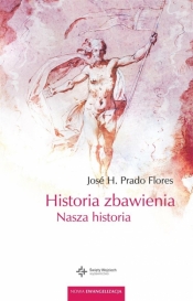 Historia zbawienia. Nasza historia - Patrycja Młynarek, Jos H. Prado Flores