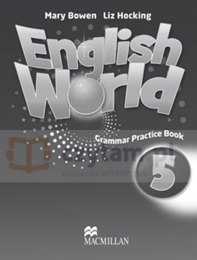 English World 5 Grammar Practice - Mary Bowen, Liz Hocking, Nick Beare