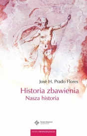 Historia zbawienia. Nasza historia - Jos H. Flores, Młynarek Patrycja 