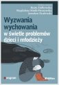 Wyzwania wychowania w świetle problemów dzieci i młodzieży - Beata Ziółkowska, Magdalena Miotk-Mrozowska, Jarosław Ocalewski