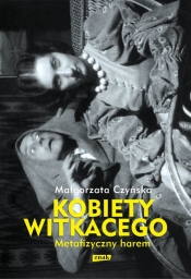 Kobiety Witkacego - Małgorzata Czyńska