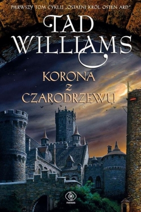 Korona z czarodrzewu Ostatni król Osten Ard Tom 1 - Tad Williams