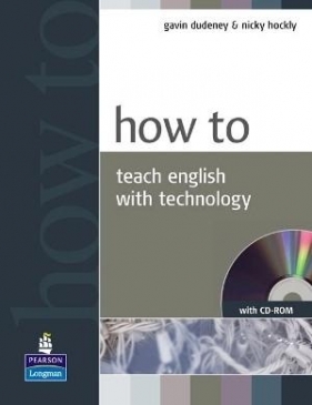 How to Teach English with Technology +CD-Rom - Gavin Dudeney, Nicky Hockly