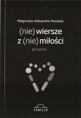 (nie) wiersze z (nie) miłości - Małgorzata Aleksandra Musiałek