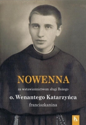 Nowenna za wstawiennictwem o Wenantego Katarzyńca - Opracowanie zbiorowe
