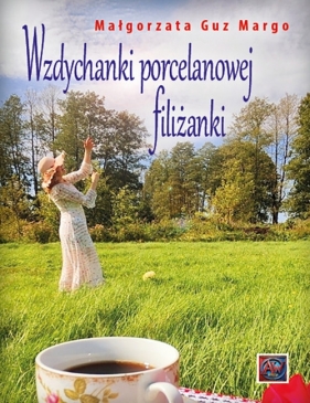 Wzdychanki porcelanowej filiżanki - Małgorzata Guz