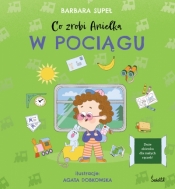 Co zrobi Anielka. Co zrobi Anielka w pociągu - Barbara Supeł