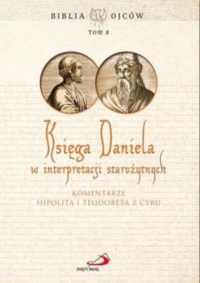 Księga Daniela w interpretacji starożytnych T.8 - Opracowanie zbiorowe