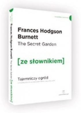 The Secret Garden / Tajemniczy ogród (ze słownikiem) - Frances Hodgson Burnett