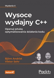 Wysoce wydajny C++. Opanuj sztukę optymalizowania działania kodu. Wydanie II - Bjorn Andrist, Viktor Sehr