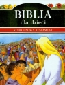 Biblia dla dzieci Stary i Nowy Testament