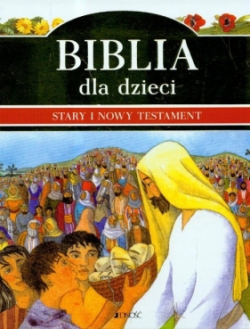 Biblia dla dzieci Stary i Nowy Testament