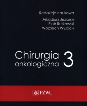 Chirurgia onkologiczna t. 3 - Rutkowski Piotr, -Wysocki Wojciech, Jeziorski Arkadiusz