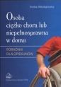 Osoba ciężko chora lub niepełnosprawna w domu - Emilia Mikołajewska