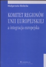 Komitet regionów Unii Europejskiej a integracja europejska  Małgorzata Bielecka