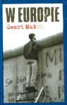 W Europie Podróże przez dwudziesty wiek Mak Geert