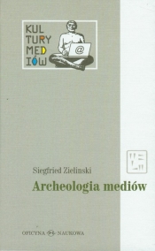 Archeologia mediów - Siegfried Zielinski