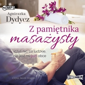 Z pamiętnika masażysty - Agnieszka Dydycz