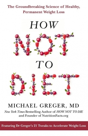 How Not to Diet - Greger Michael