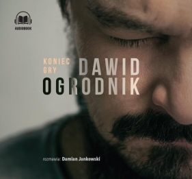 Koniec gry (Audiobook) - Ogrodnik Dawid, Jankowski Damian