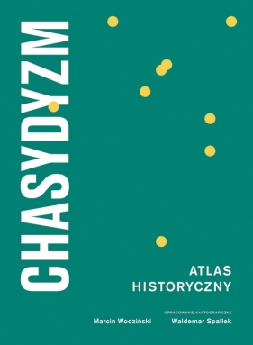 Chasydyzm Atlas historyczny - Wodziński Marcin
