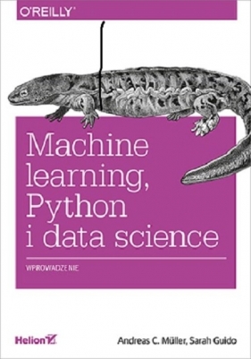 Machine learning, Python i data science. - Andreas C. Müller, Sarah Guido