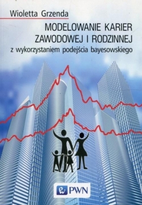 Modelowanie karier zawodowej i rodzinnej z wykorzystaniem podejścia bayesowskiego - Grzenda Wioletta