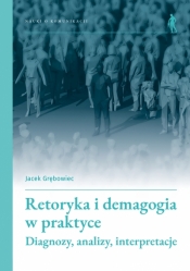 Retoryka i demagogia w praktyce - Jacek Grębowiec