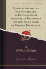 Spiritualism and the New Psychology, an Explanation of Spiritualist Phenomena Culpin Millais