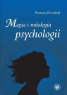 Magia i mitologia psychologii  Zawadzki Roman