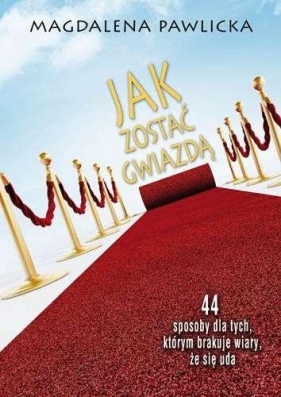 JAK ZOSTAĆ GWIAZDĄ - Magdalena Pawlicka