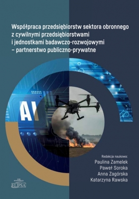 Współpraca przedsiębiorstw sektora obronnego z cywilnymi przedsiębiorstwami i jednostkami badawczo-r