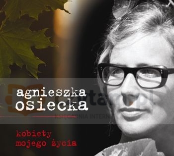 Agnieszka Osiecka. Kobiety jej życia (Digipack)