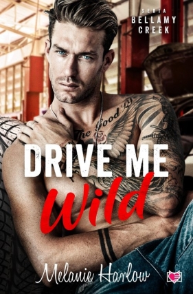 Drive Me Wild. Bellamy Creek - Melanie Harlow