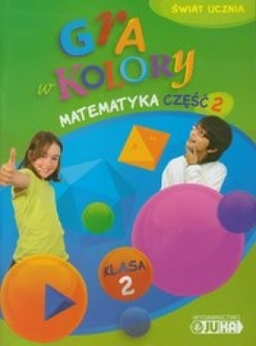 Gra w kolory 2 Matematyka Podręcznik z ćwiczeniami część 2 - Sokołowska Beata