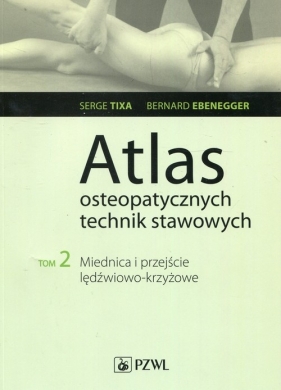 Atlas osteopatycznych technik stawowych Tom 2 - Tixa Serge, Ebenegger Bernard