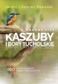 Bucket list Kaszuby i Bory Tucholskie 100 nieoczywistych miejsc i doświadczeń - Iwona Pawełek, Damian Pawełek