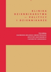 Klinika Dziennikarstwa 5 Politycy i dziennikarze - red. Katarzyna Konarska, Kazimierz Wolny-Zmorzyński