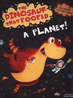 The Dinosaur That Pooped A Planet! - Fletcher Tom, Poynter Dougie