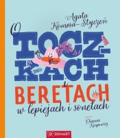 O toczkach i beretach w lepiejach i sonetach. Wiersze dla dzieci - Agata Komosa-Styczeń