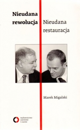 Nieudana rewolucja Nieudana restauracja - Migalski Marek