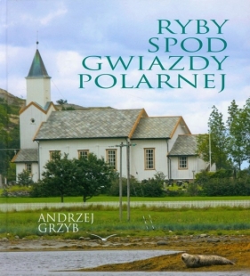 Ryby spod Gwiazdy Polarnej - Grzyb Andrzej