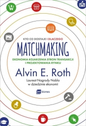 Matchmaking Kto co dostaje i dlaczego - Alvin E. Roth