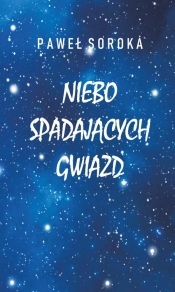 Niebo spadających gwiazd - Paweł Soroka