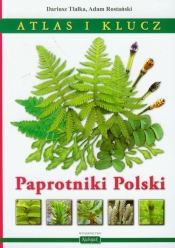 Paprotniki Polski Atlas i klucz - Tlałka Dariusz, Rostański Adam